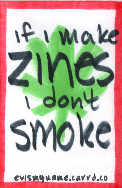 if i make zines i don't smoke